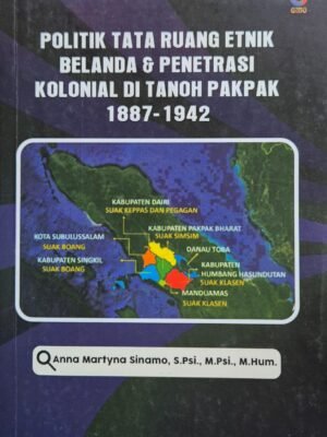 Politik Tata Ruang Etnik Belanda & Penetrasi Kolonial Di Tanoh Pakpak 1887-1942
